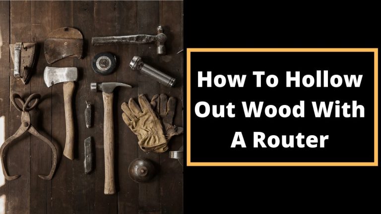 How To Hollow Out Wood With A Router